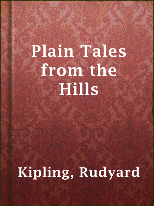 Title details for Plain Tales from the Hills by Rudyard Kipling - Available